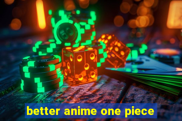 better anime one piece